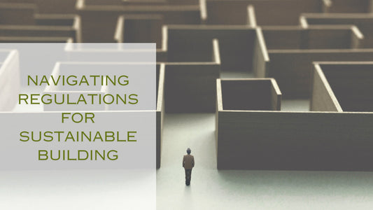 Navigating Regulations for Sustainable Building - Eco-Tech Building Solutions