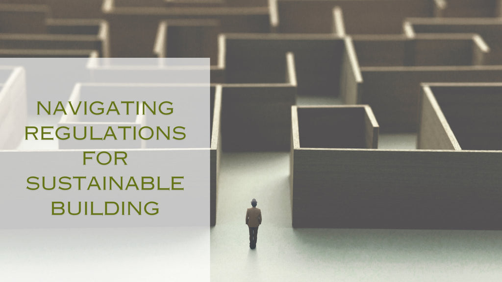 Navigating Regulations for Sustainable Building